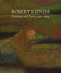 Robert Kipniss: Paintings and Poetry, 1950-1964 (Hardcover)