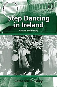Step Dancing in Ireland : Culture and History (Hardcover, New ed)