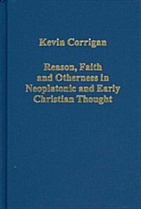 Reason, Faith and Otherness in Neoplatonic and Early Christian Thought (Hardcover)