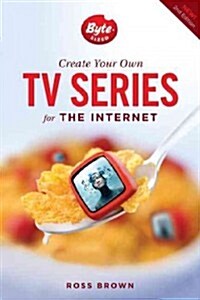 Create Your Own TV Series for the Internet (Paperback, 2)