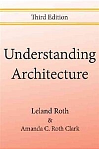 Understanding Architecture: Its Elements, History, and Meaning (Paperback, 3)