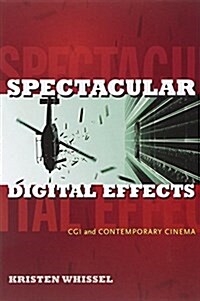Spectacular Digital Effects: CGI and Contemporary Cinema (Paperback)
