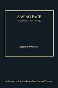 Saving Face : Enfacement, Shame, Theology (Hardcover, New ed)