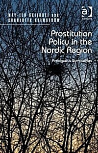 Prostitution Policy in the Nordic Region : Ambiguous Sympathies (Hardcover, New ed)