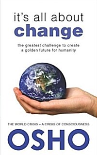 Its All about Change: The Greatest Challenge to Create a Golden Future for Humanity (Paperback)