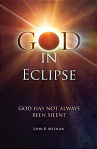God in Eclipse: God Has Not Always Been Silent (Paperback)