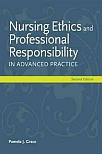 Nursing Ethics and Professional Responsibility in Advanced Practice (Paperback, 2)