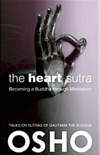 The Heart Sutra: Becoming a Buddha Through Meditation (Paperback)