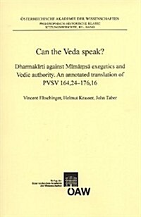 Can the Veda Speak?: Dharmakirti Against Mimamsa Exegetics and Vedic Authority. an Annotated Translation of Pvsv 164,24-176,16. (Paperback)