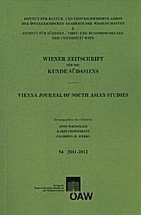 Wiener Zeitschrift Fur Die Kunde Sudasiens Band 54 - 2011-2012: Vienna Journal of South Asian Studies Volume 54 - 2011-2012 (Paperback)