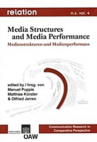Media Structures and Media Performance / Medienstrukturen Und Medienperformanz (Paperback)