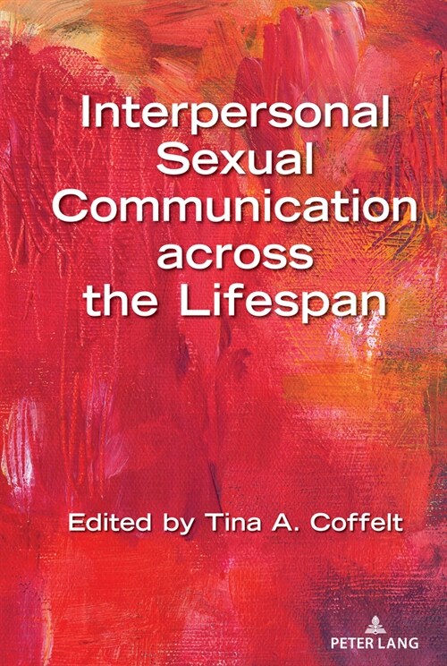 Interpersonal Sexual Communication across the Lifespan (Hardcover)