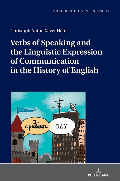 Verbs of Speaking and the Linguistic Expression of Communication in the History of English (Hardcover)