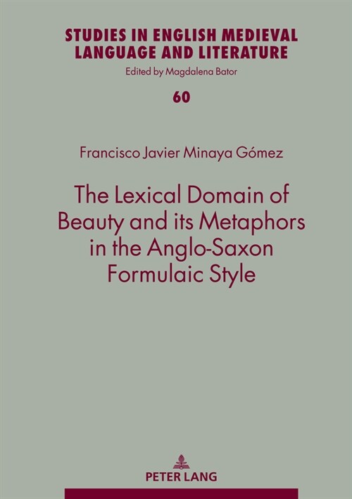 The Lexical Domain of Beauty and Its Metaphors in the Anglo-Saxon Formulaic Style (Hardcover)