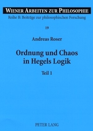 Ordnung Und Chaos in Hegels Logik: Teil 1 Und 2 (Hardcover)