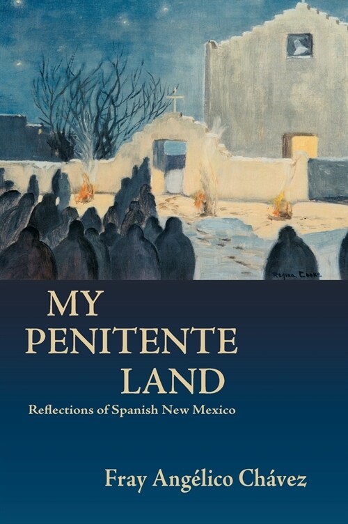 My Penitente Land: Reflections of Spanish New Mexico (Hardcover)