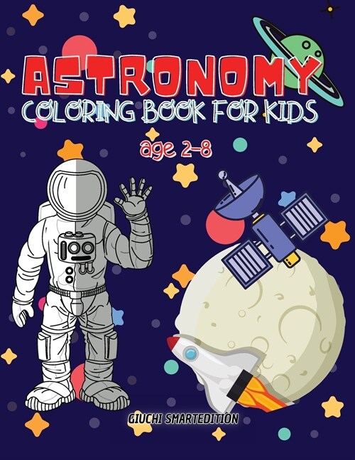 Astronomy coloring book: Astronomy and Space coloring book for kids, Toddlers, Girls and Boys, Activity Workbook for kinds, Easy to coloring Ag (Paperback)