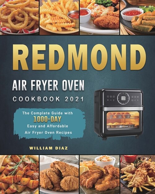 REDMOND Air Fryer Oven Cookbook 2021: The Complete Guide with 1000-Day Easy and Affordable Air Fryer Oven Recipes (Paperback)