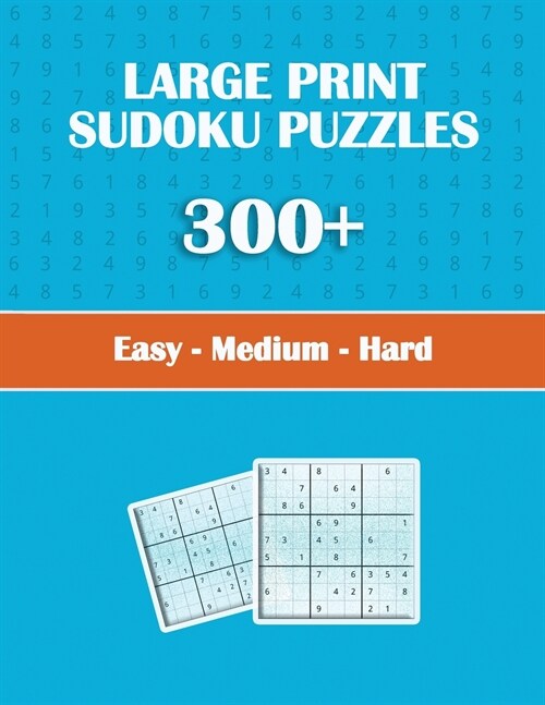 Large Print Sudoku Puzzles 300+ easy - medium - hard (Paperback)