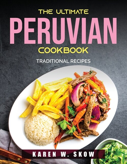 The Ultimate Peruvian Cookbook: Traditional Recipes (Paperback)