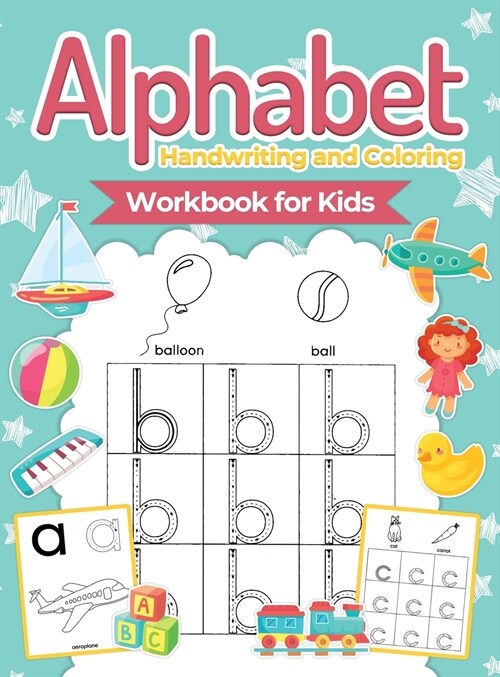 Alphabet Handwriting and Coloring Workbook For Kids: Perfect Alphabet Tracing Activity Book with Colors, Shapes, Pre-Writing for Toddlers and Preschoo (Hardcover)