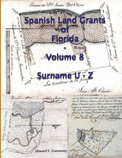 Spanish Land Grants of Florida - Volume 8 (Surname U-Z) (Paperback)