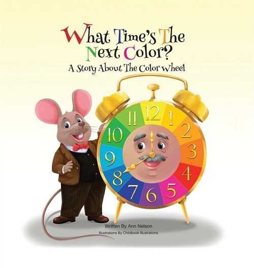 What Times the Next Color?: A Story About the Color Wheel (Hardcover)