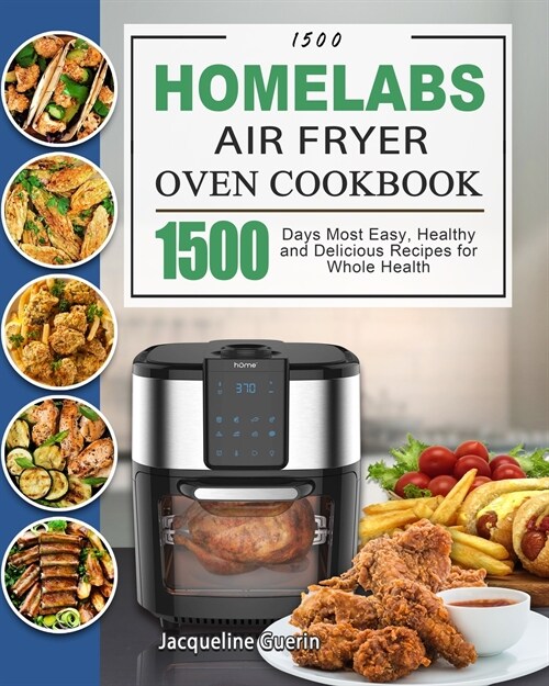 1500 HOmeLabs Air Fryer Oven Cookbook: 1500 Days Most Easy, Healthy and Delicious Recipes for Whole Health (Paperback)