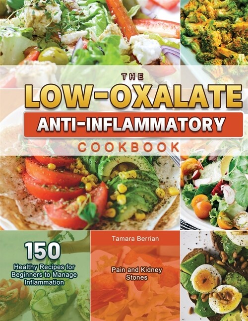 The Low-Oxalate Anti-Inflammatory Cookbook 2021 (Paperback)