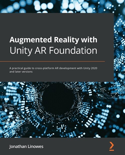 Augmented Reality with Unity AR Foundation : A practical guide to cross-platform AR development with Unity 2020 and later versions (Paperback)