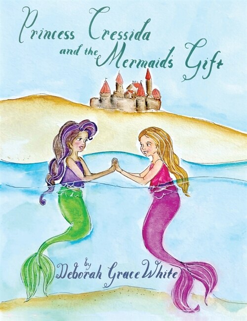 Princess Cressida and the Mermaids Gift (Paperback)