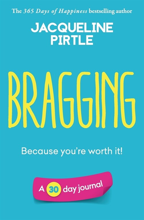 Bragging - Because youre worth it: A 30 day journal (Paperback)