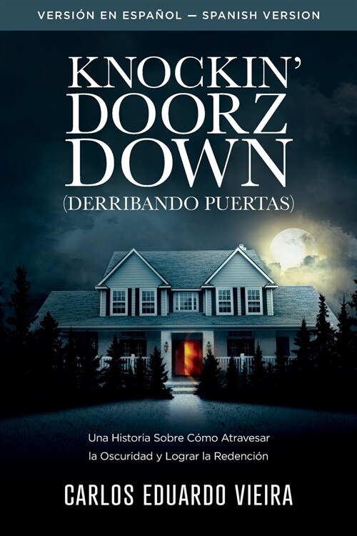 Knockin Doorz Down (Derribando Puertas): Una historia sobre c?o atravesar la oscuridad y lograr la redenci? (Paperback)