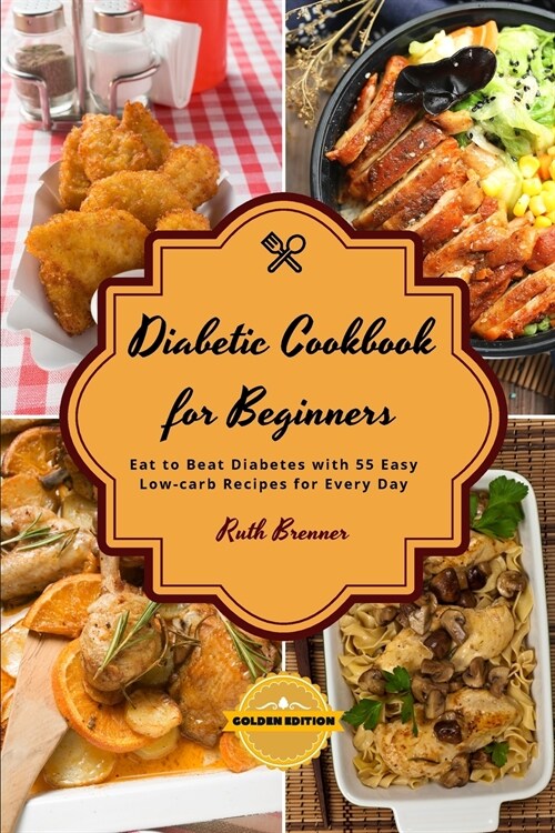 Diаbеtic Cookbook For Beginners - Chickеn Rеcipеs: Eat to Beat Diabetes with 55 Easy Low-carb Recipes for Every Day (Paperback)