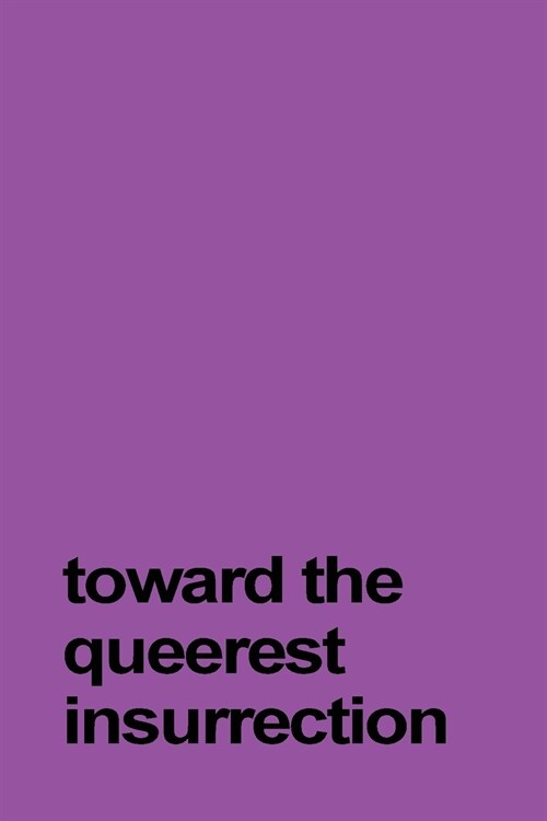Toward the Queerest Insurrection (Paperback)