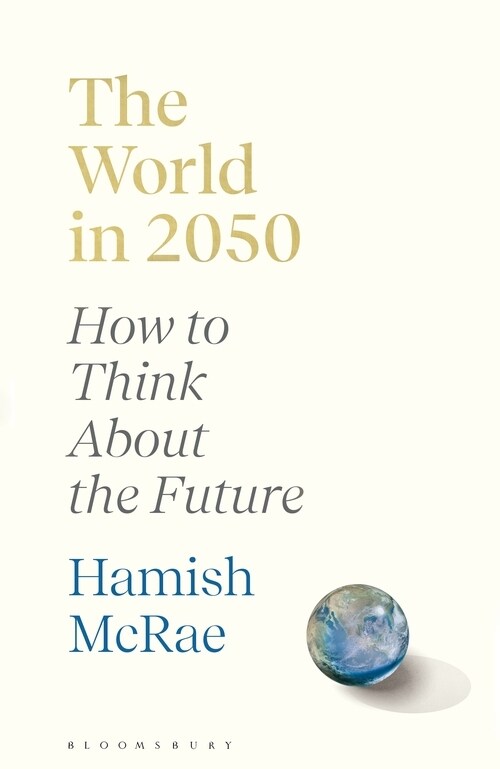 The World in 2050 : How to Think About the Future (Hardcover)