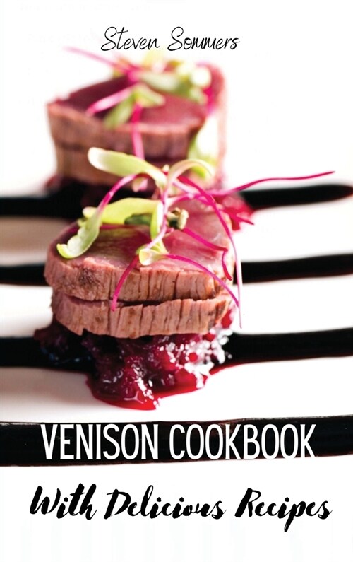 Venison Cookbook With Delicious Recipes (Hardcover)