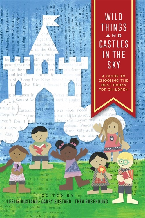 Wild Things and Castles in the Sky: A Guide to Choosing the Best Books for Children (Paperback)