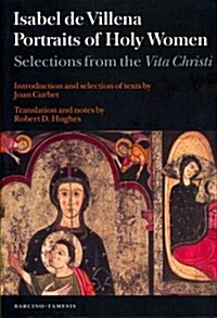 Portraits of Holy Women : Selections from the Vita Christi (Paperback)