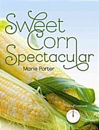 Sweet Corn Spectacular (Paperback)