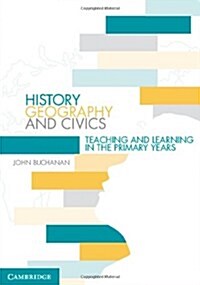 History, Geography and Civics : Teaching and Learning in the Primary Years (Paperback)