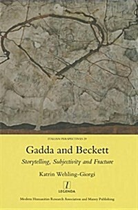 Gadda and Beckett: Storytelling, Subjectivity and Fracture (Hardcover)