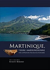 Martinique, Terre Am?indienne: Une Approche Pluridisciplinaire (Paperback)