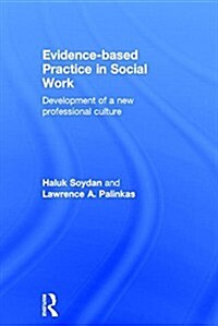 Evidence-Based Practice in Social Work : Development of a New Professional Culture (Hardcover)