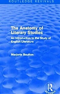 The Anatomy of Literary Studies (Routledge Revivals) : An Introduction to the Study of English Literature (Hardcover)