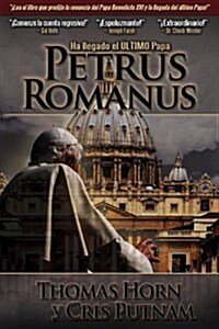 Petrus Romanus: Ha Llegado el Ultimo Papa = Petrus Romanus (Paperback)