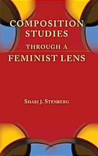 Composition Studies Through a Feminist Lens (Hardcover)