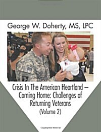 Crisis in the American Heartland -- Coming Home: Challenges of Returning Veterans (Volume 2) (Paperback)