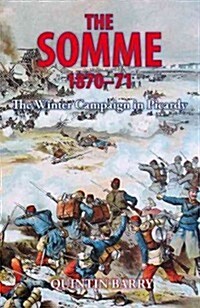 The Somme 1870-71 : The Winter Campaign in Picardy (Hardcover)