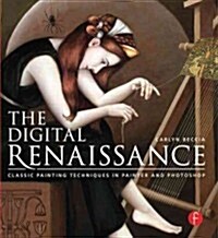 The Digital Renaissance: Classic Painting Techniques in Painter and Photoshop (Paperback)